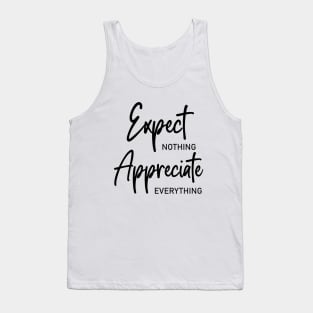 Expect nothing, Appreciate everything Tank Top